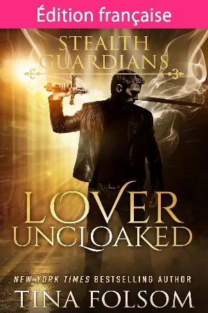 Tina Folsom - Gardiens de la Nuit, Tome 1 : Lover Uncloaked